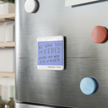 Load image into Gallery viewer, BE WHO YOU NEEDED