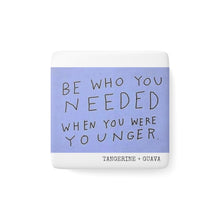 Load image into Gallery viewer, BE WHO YOU NEEDED